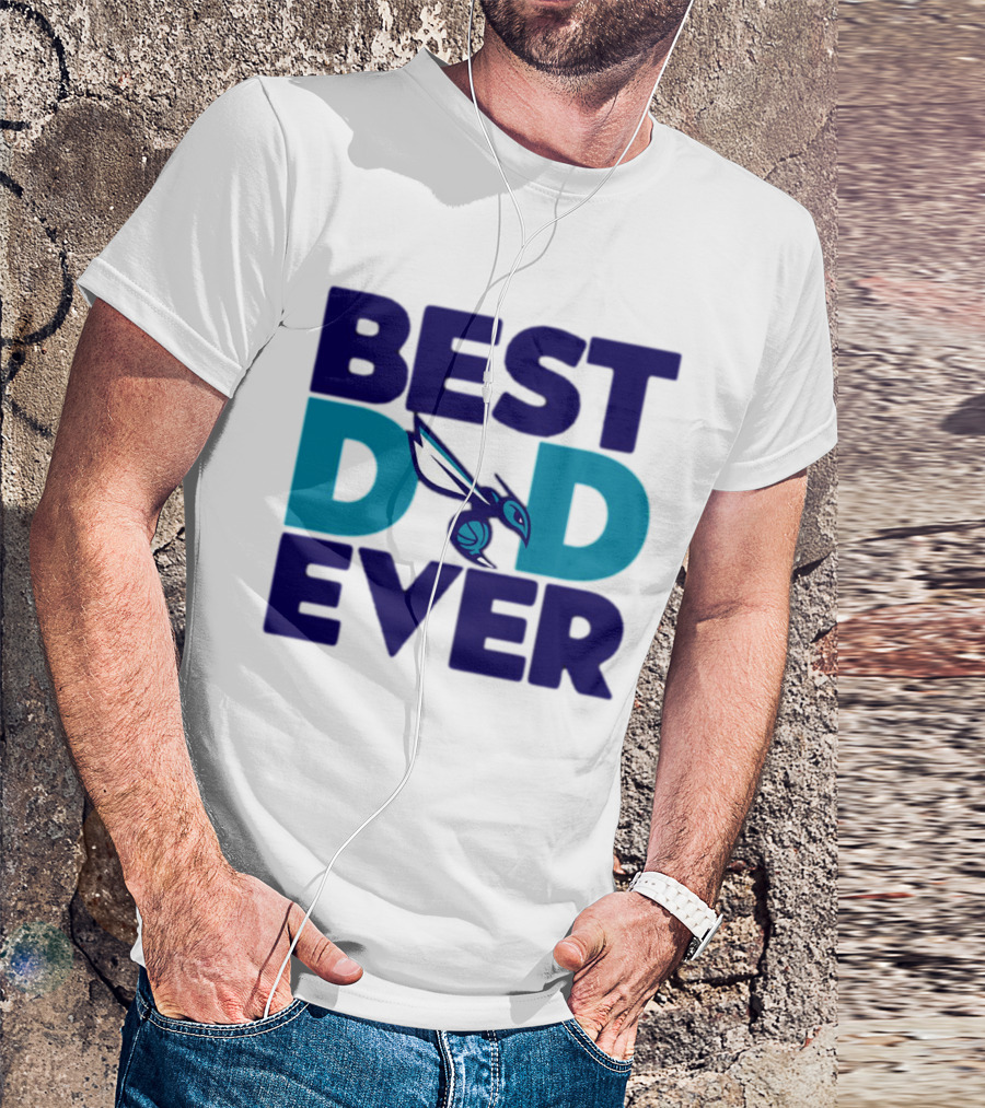 Best Dad Ever NBA Charlotte Hornets Father's Day Fan T-Shirt