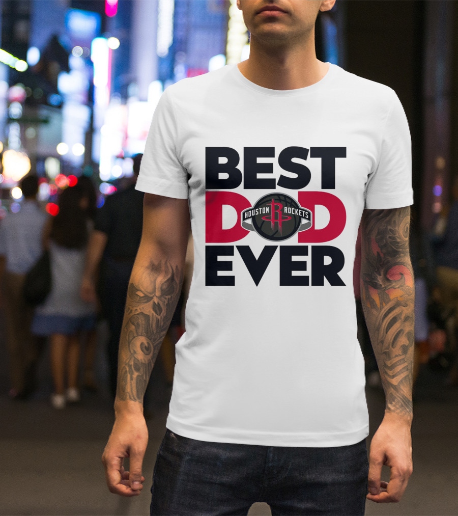 Best Dad Ever Houston Rockets NBA T-Shirt