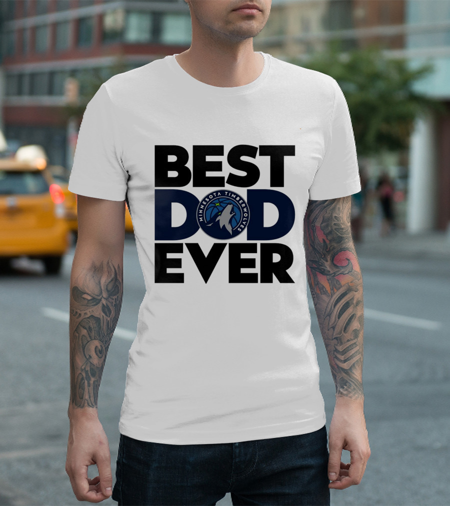 Best Dad Ever Minnesota Timberwolves NBA T-Shirt