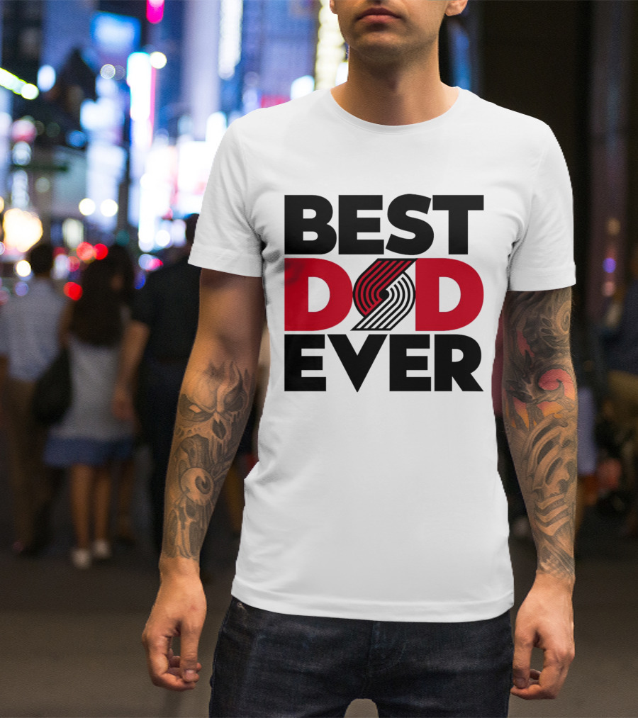 Best Dad Ever NBA Portland Trail Blazers Fan T-Shirt