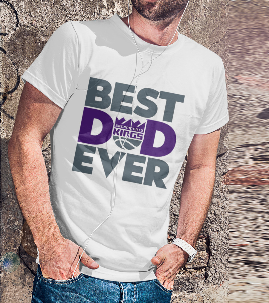 Sacramento Kings Best Dad Ever NBA T-Shirt