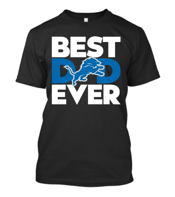 Best Dad Ever Detroit Lions NFL Football Fan Recognition T-Shirt