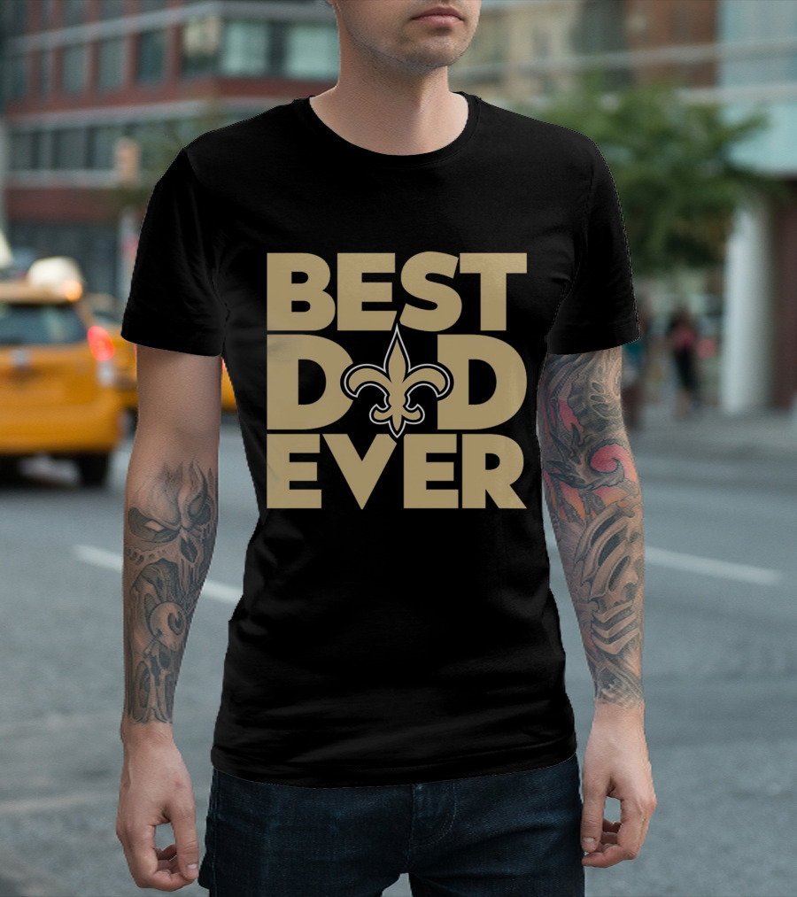Best Dad Ever New Orleans Saints NFL T-Shirt
