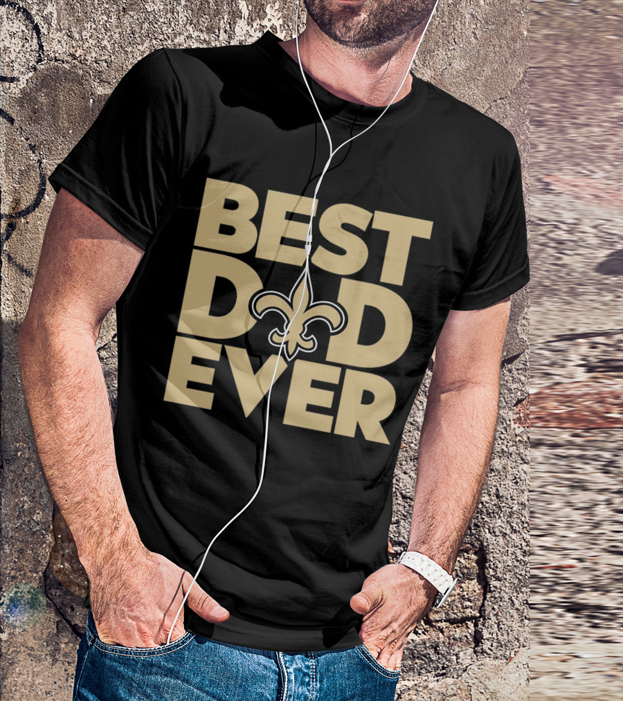 Best Dad Ever New Orleans Saints NFL T-Shirt