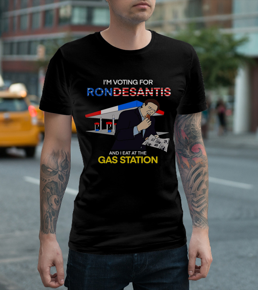 I’m Voting for Ron Desantis and I Eat at the Gas Station with Patriotic T-Shirt