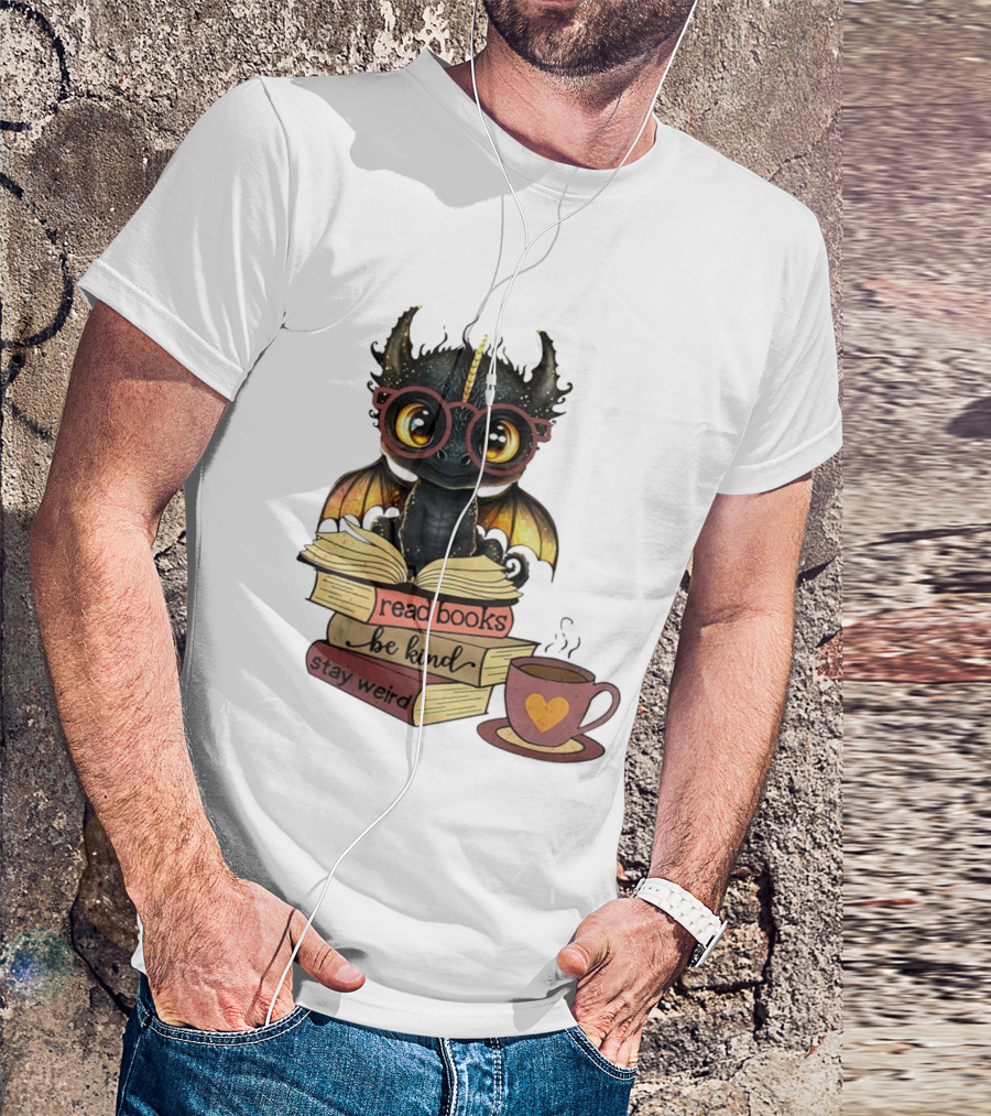 Cute Dragon Read Books Be Kind Stay Weird Coffee Lover T-Shirt