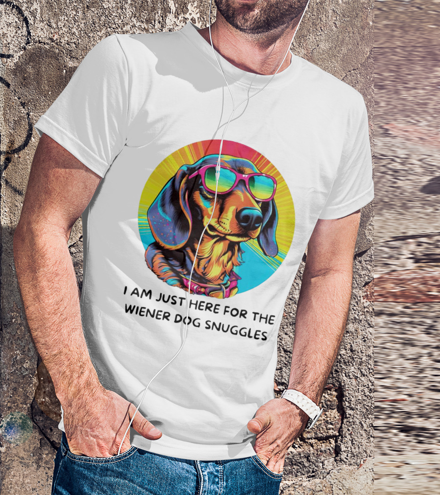 I Am Just Here For The Wiener Dog Snuggles Dachshund With Sunglasses T-Shirt
