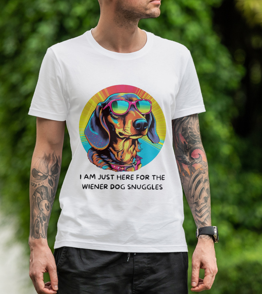 I Am Just Here For The Wiener Dog Snuggles Dachshund With Sunglasses T-Shirt