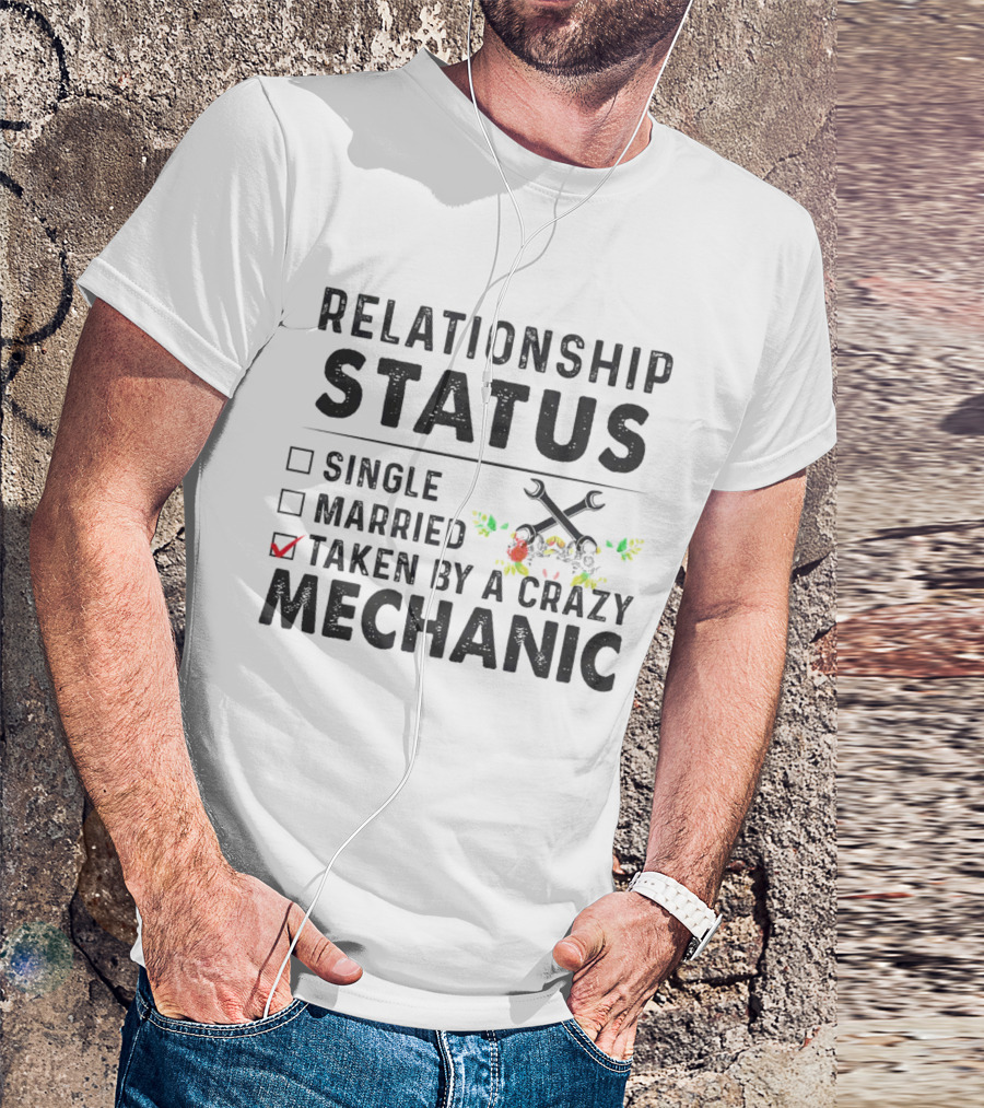 Relationship Status Single Married Taken By A Crazy Mechanic Checkbox Rustic Wrench Floral T-Shirt