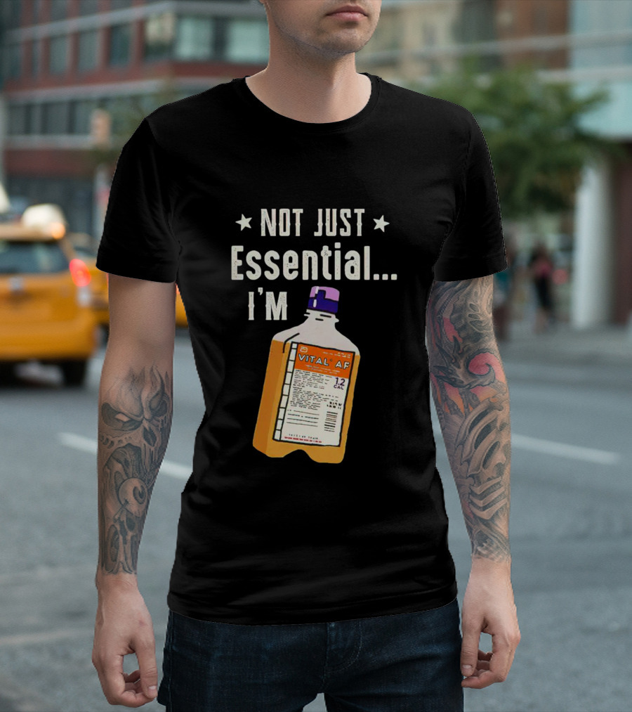 NOT JUST ESSENTIAL I'M VITAL AF 12 CAL T-Shirt