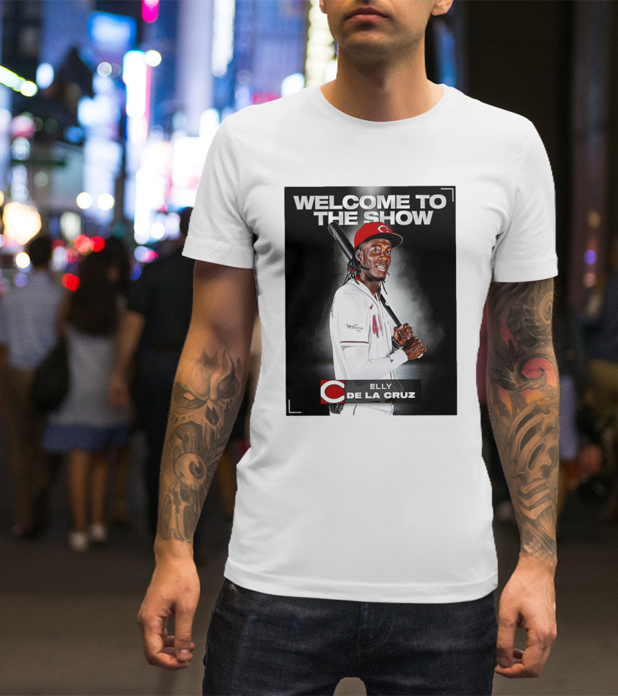 Welcome To The Show Elly De La Cruz Cincinnati Reds T-Shirt
