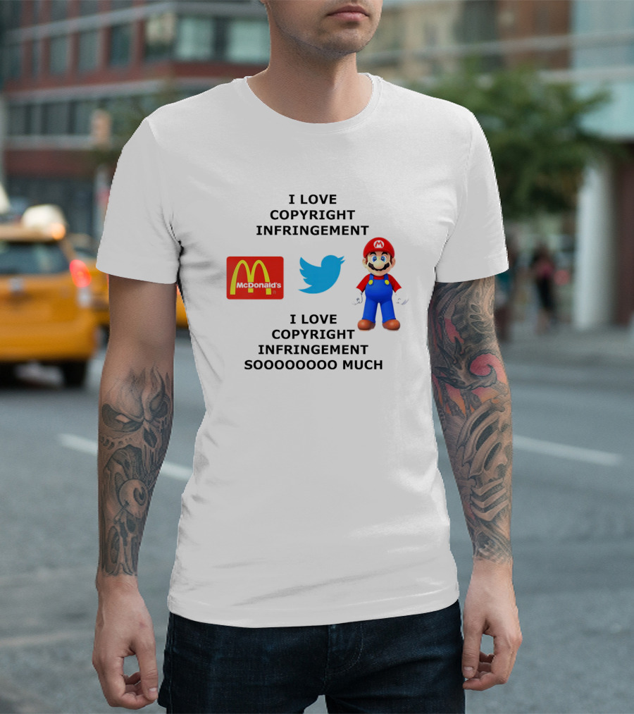 I Love Copyright Infringement McDonald's Twitter Mario So Much T-Shirt