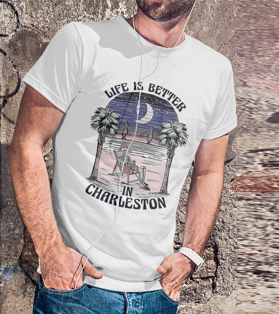 Life Is Better In Charleston Skeleton Relaxing On Beach Under Moonlit Sky T-Shirt