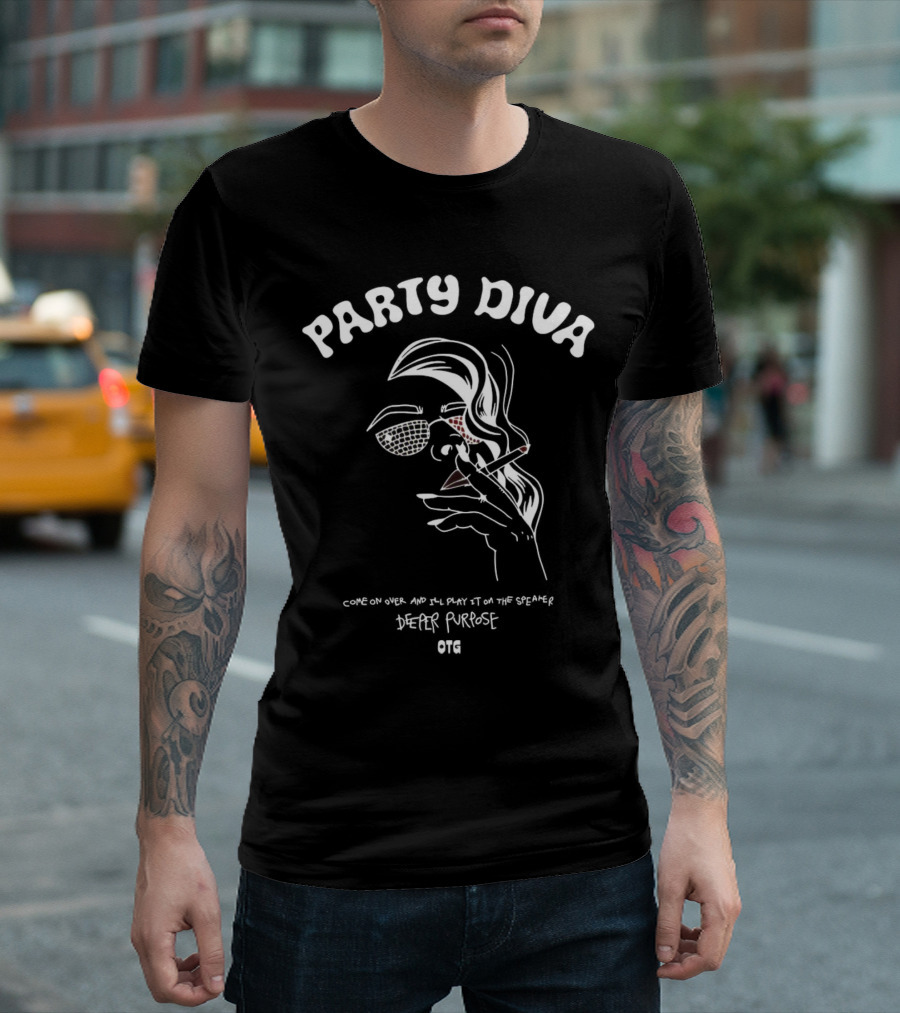 Party Diva Deeper Purpose OTG Come On Over T-Shirt