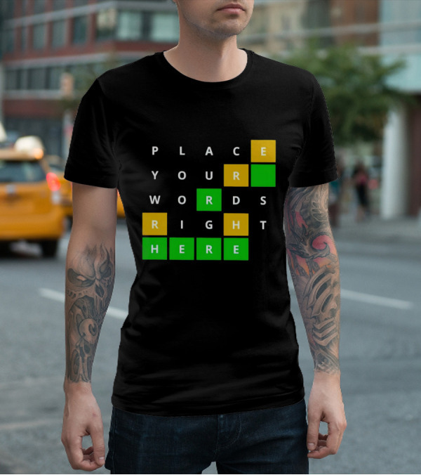 Place Your Words Right Here Wordle T-Shirt