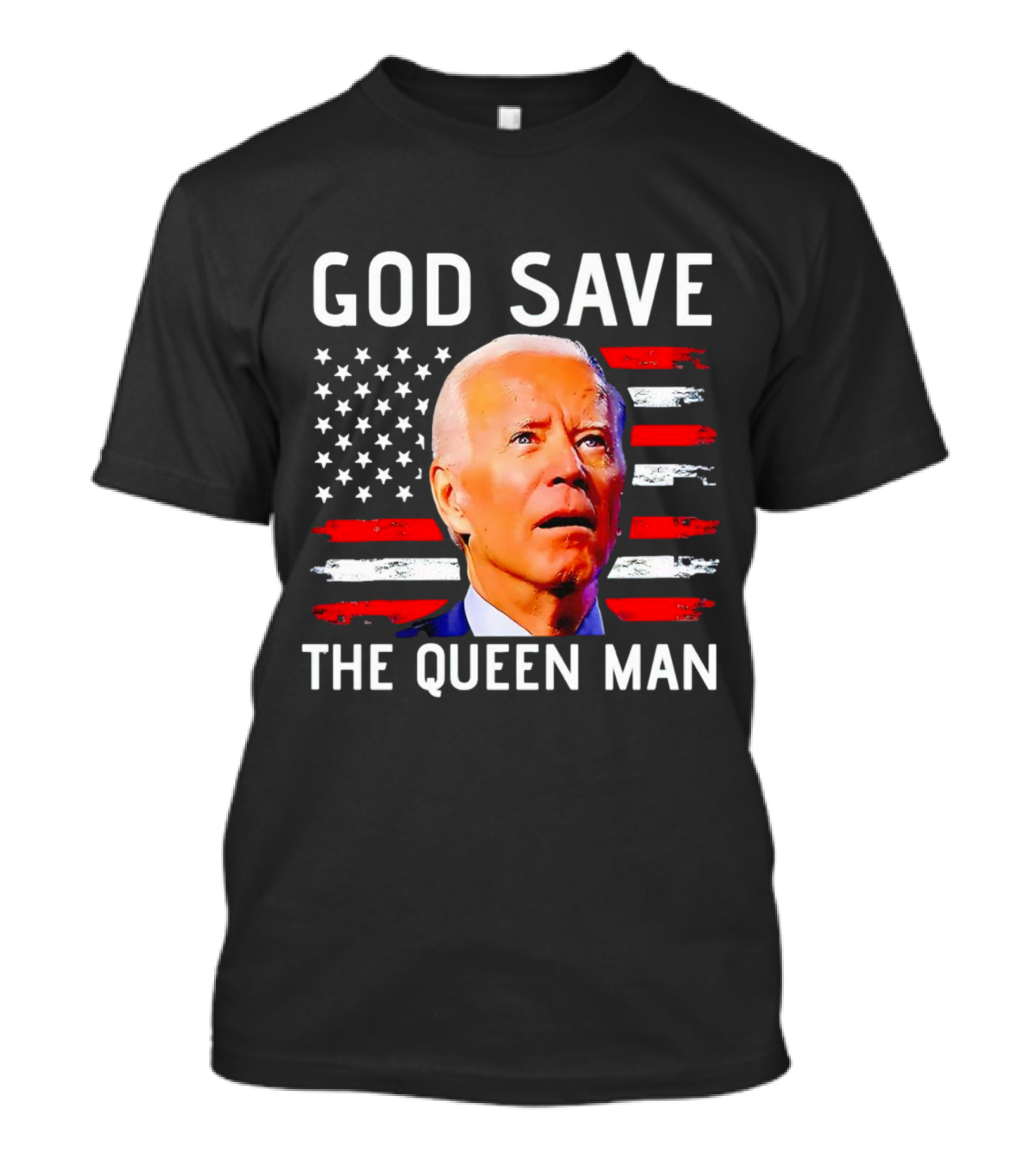 Biden God Save The Queen Man American Flag Background T-Shirt