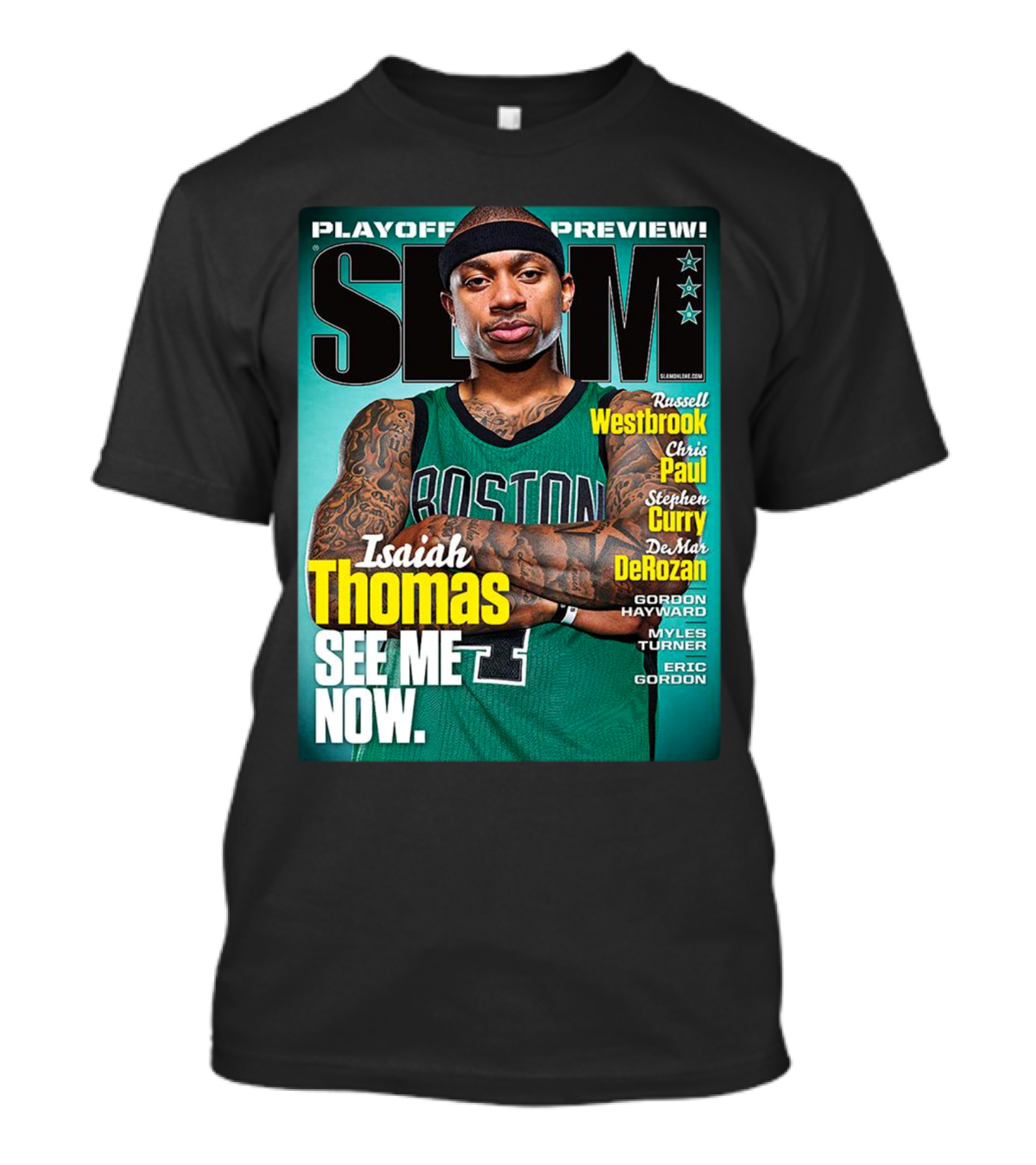SLAM Playoff Preview Isaiah Thomas See Me Now Boston Jersey Featuring Westbrook Curry Paul DeRozan T-Shirt