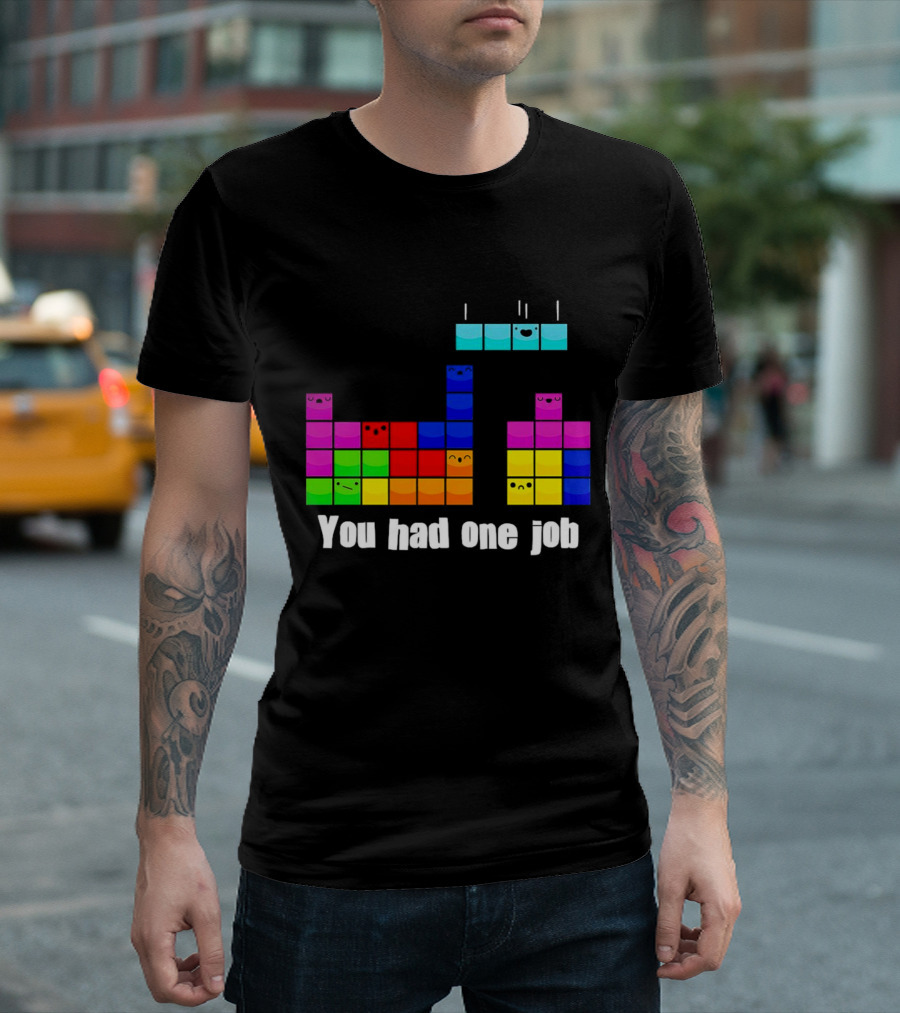 Tetris Blocks You Had One Job Game Humor T-Shirt