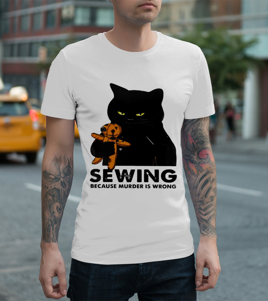 Black Cat Sewing Because Murder Is Wrong T-Shirt