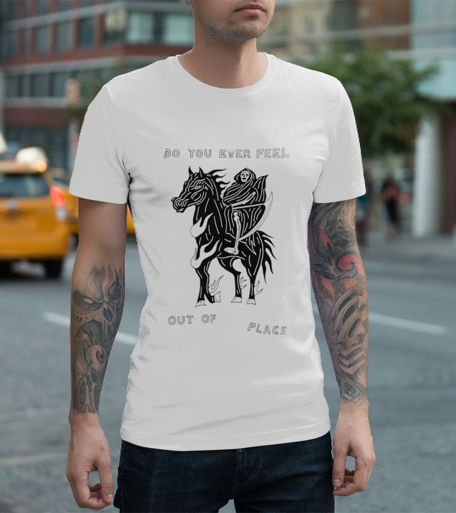 Do You Ever Feel Out Of Place Grim Reaper Riding Horse T-Shirt