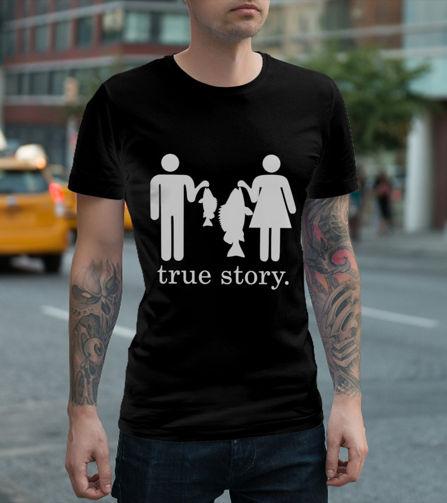 True Story Fishing Gifts I Love T-Shirt