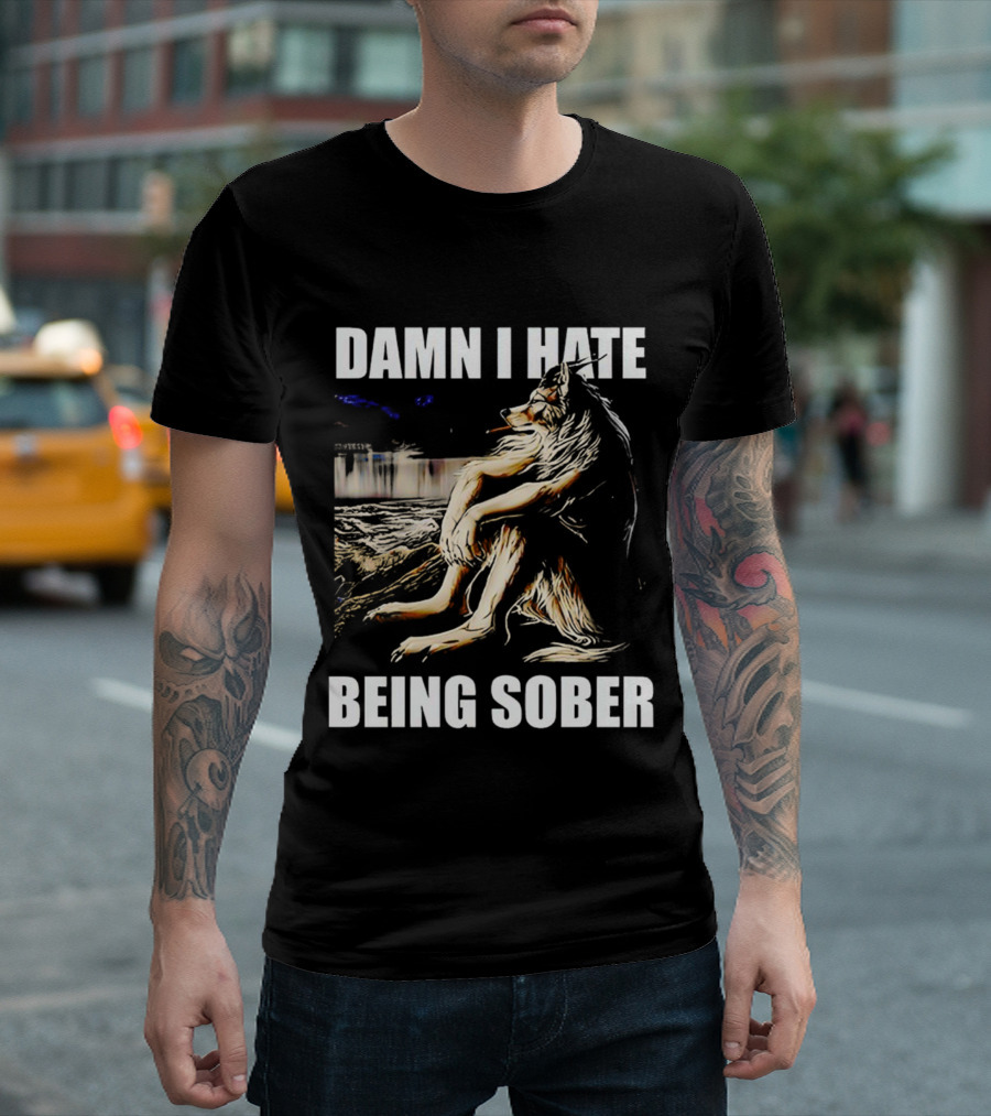 Damn I Hate Being Sober Wolf Smoking T-Shirt