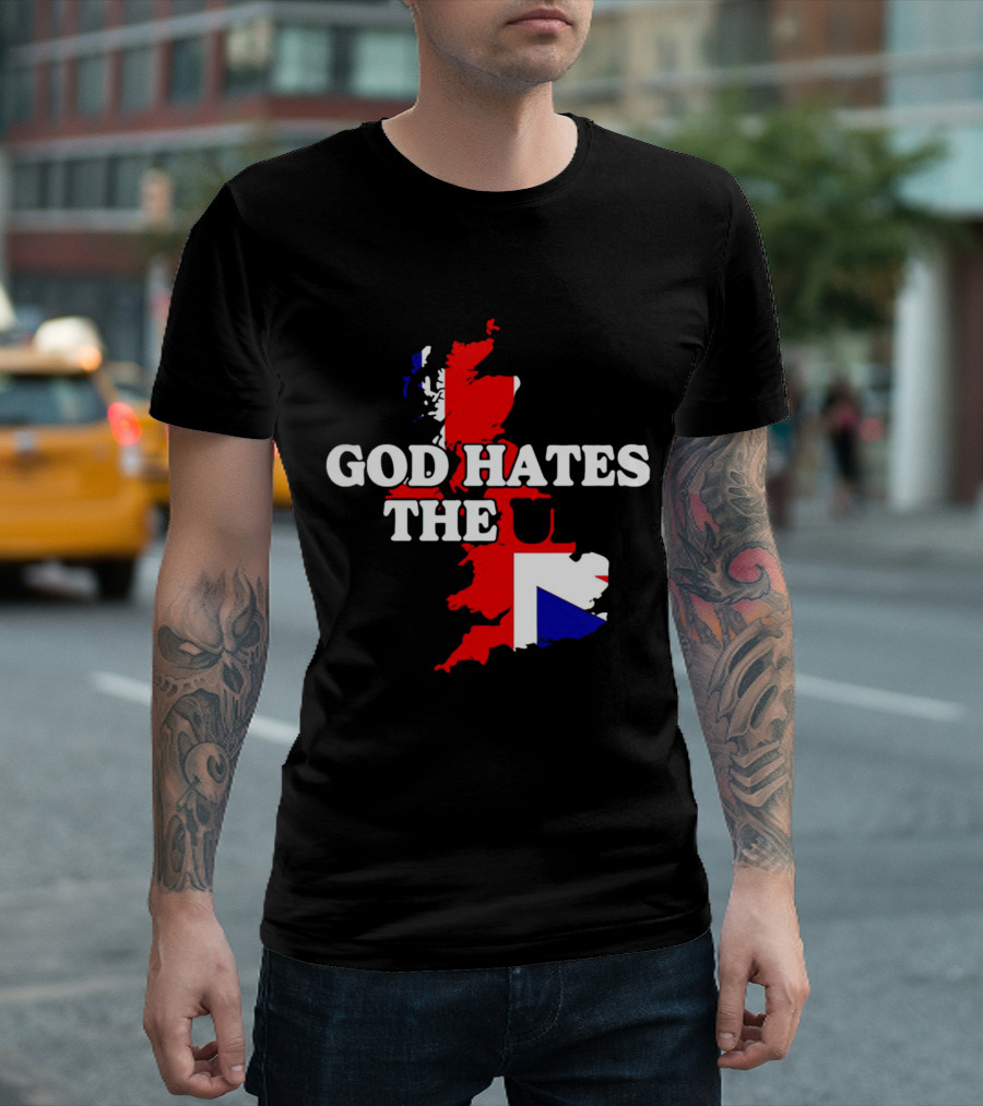 God Hates The UK Map with Union Jack Colors T-Shirt