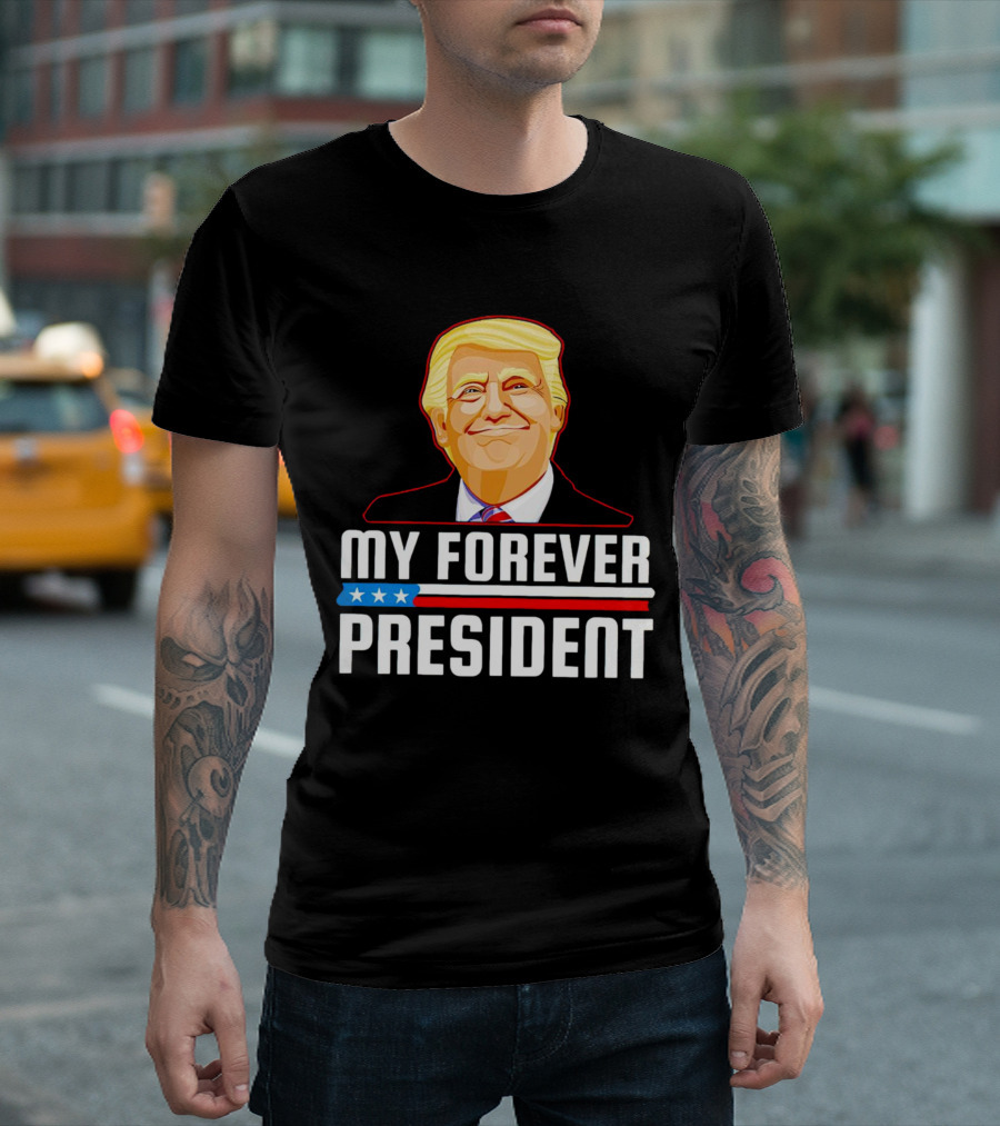 My Forever President Trump Stars Stripes T-Shirt