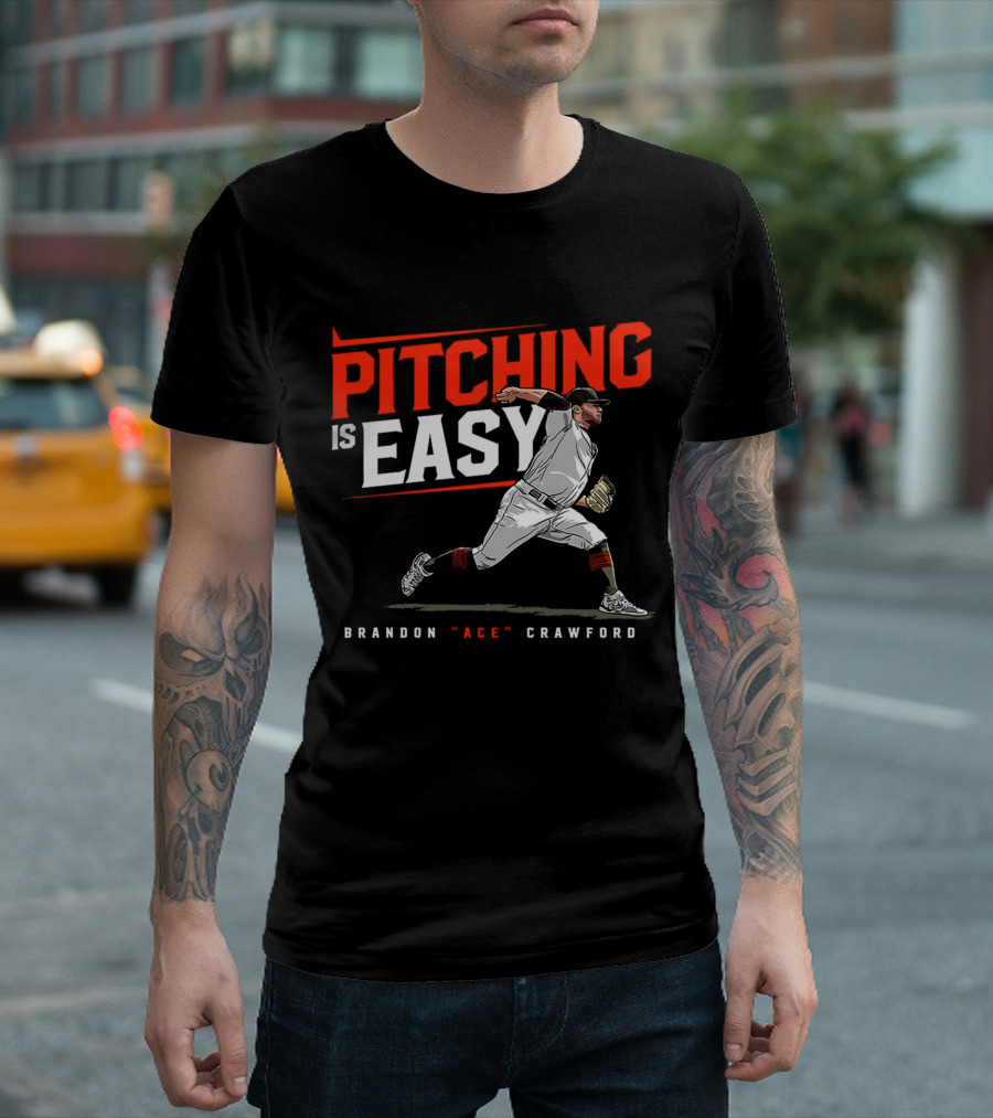 Brandon Ace Crawford Pitching Is Easy San Francisco Giants T-Shirt