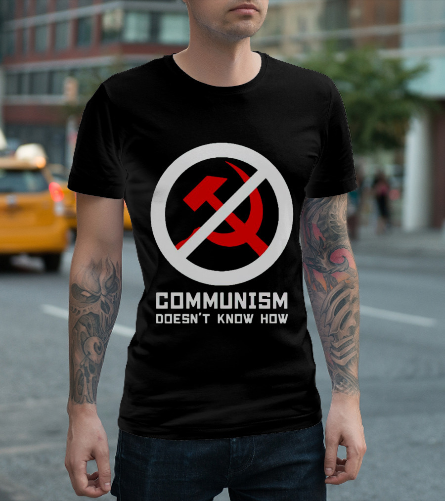 Communism Doesn’t Know How Symbol with Prohibition Circle and Hammer and Sickle T-Shirt