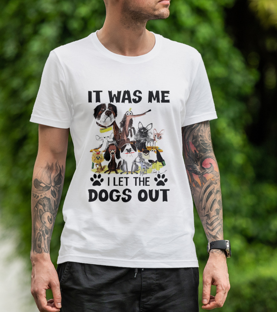 It Was Me I Let The Dogs Out Playful Dog Cartoon Collection T-Shirt