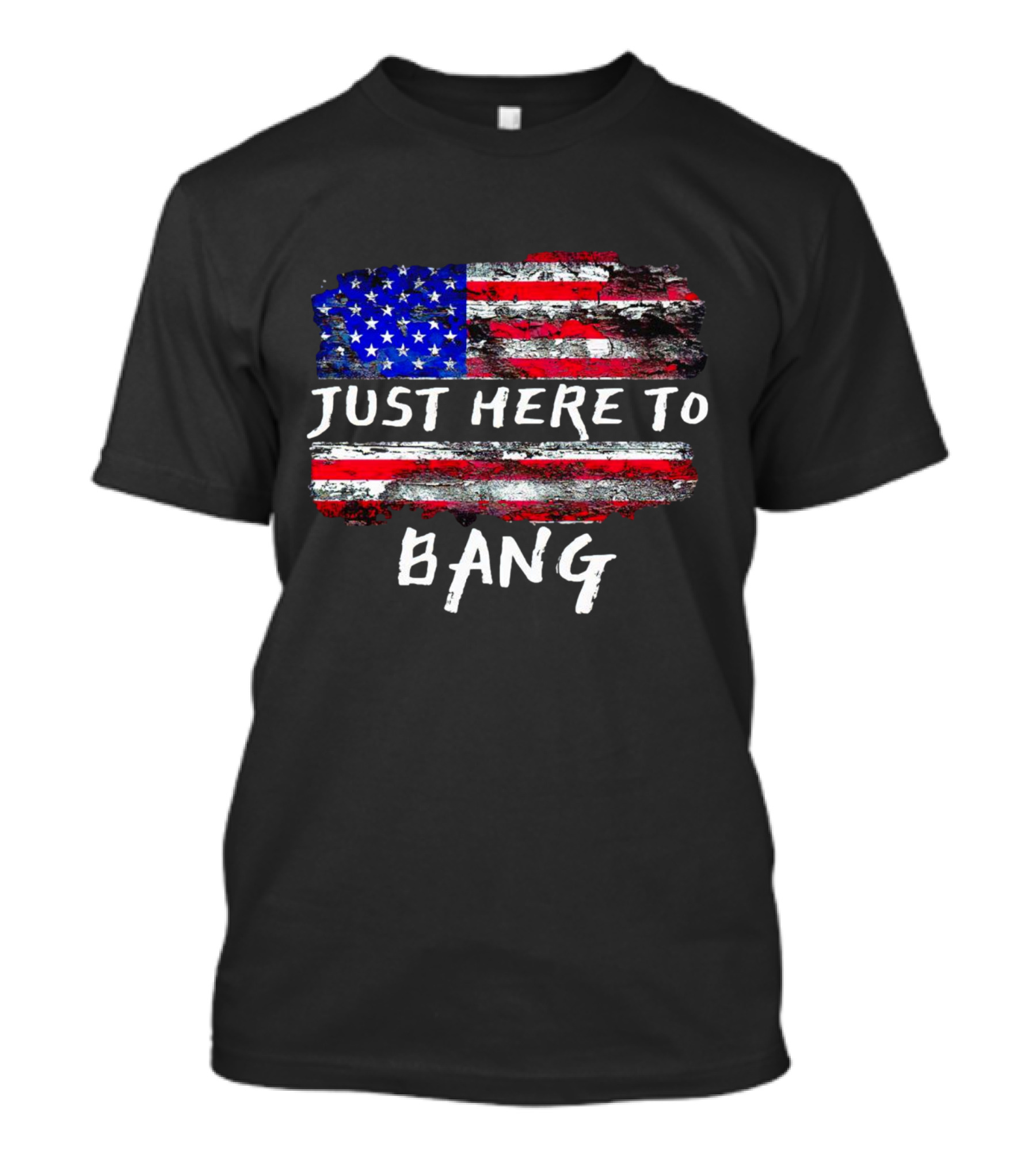Just Here To Bang American Flag Graphic T-Shirt