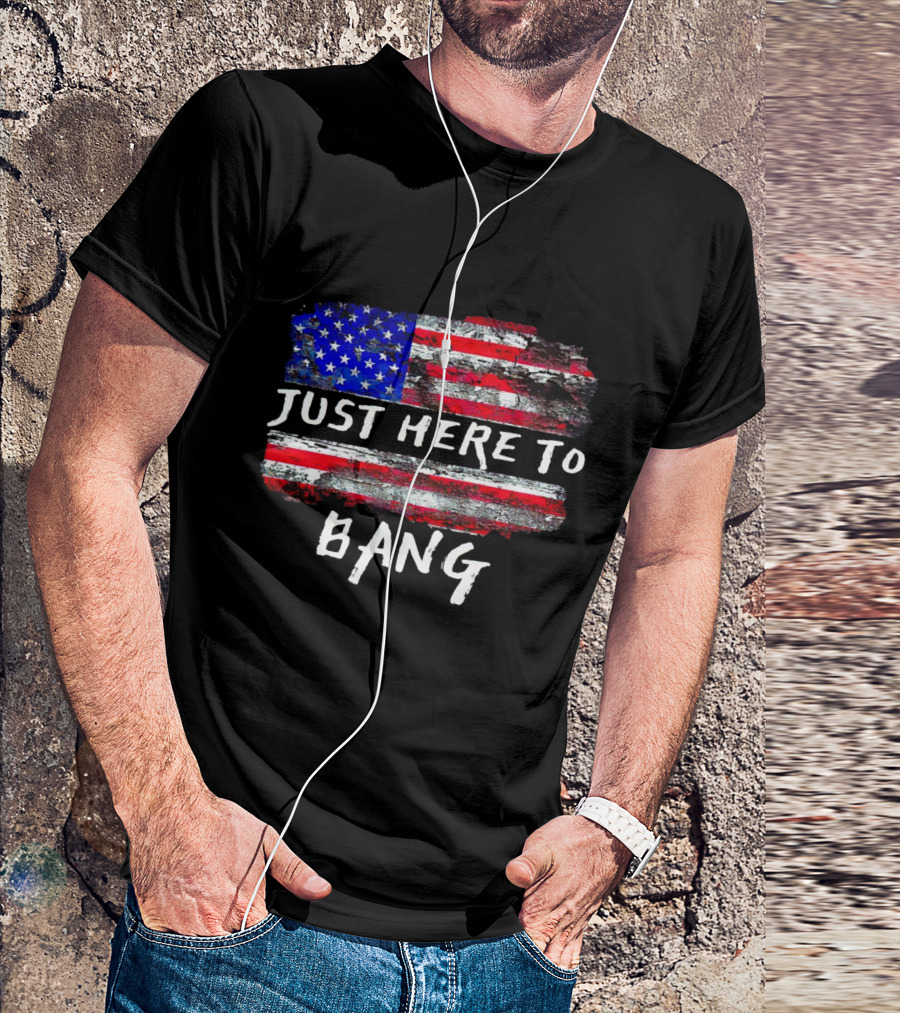Just Here To Bang American Flag Graphic T-Shirt