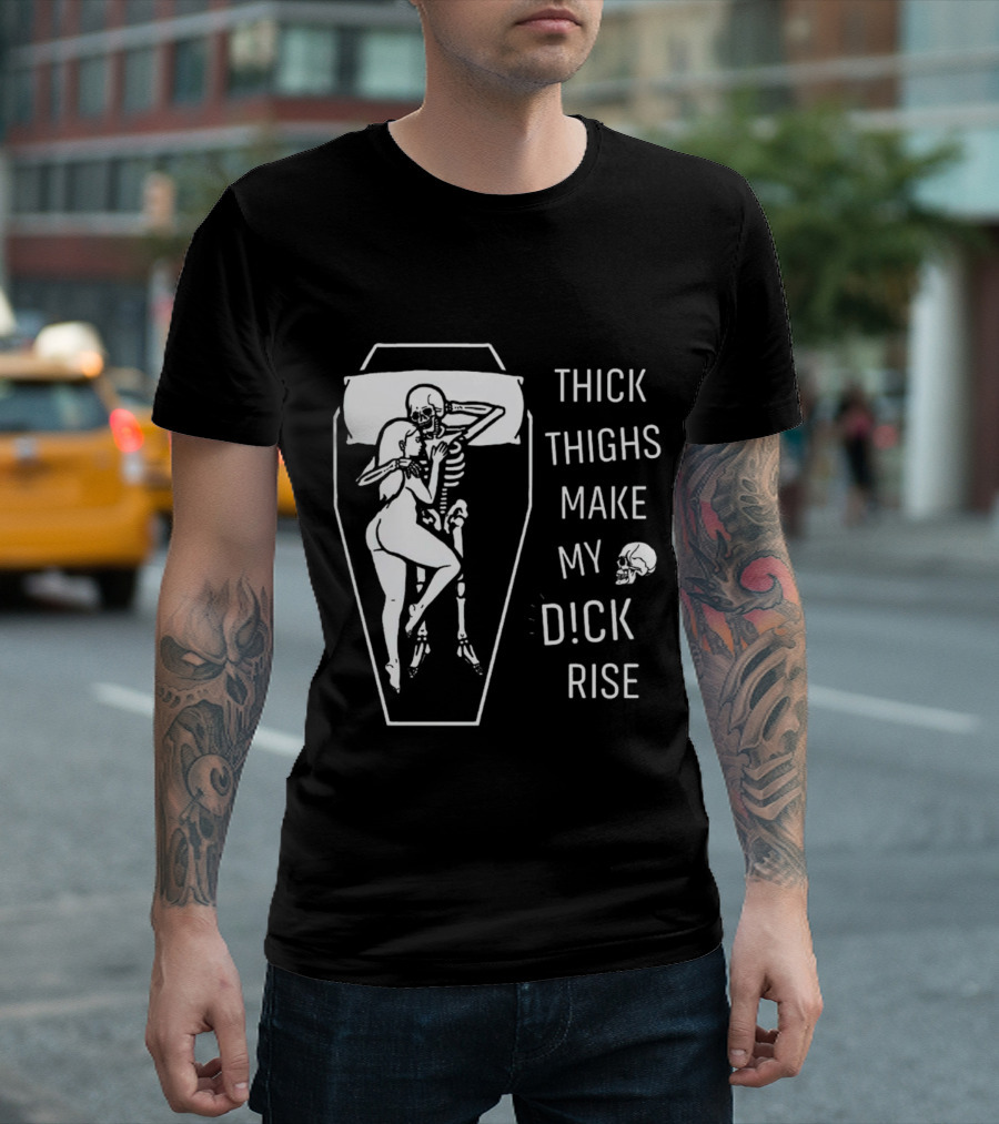 Thick Thighs Make My Dck Rise Skeletons in Coffin T-Shirt