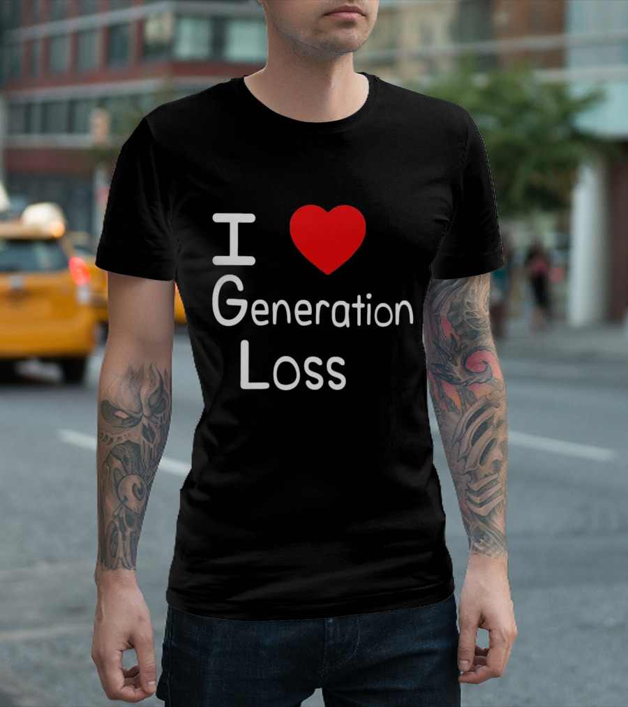 I Heart Generation Loss T-Shirt