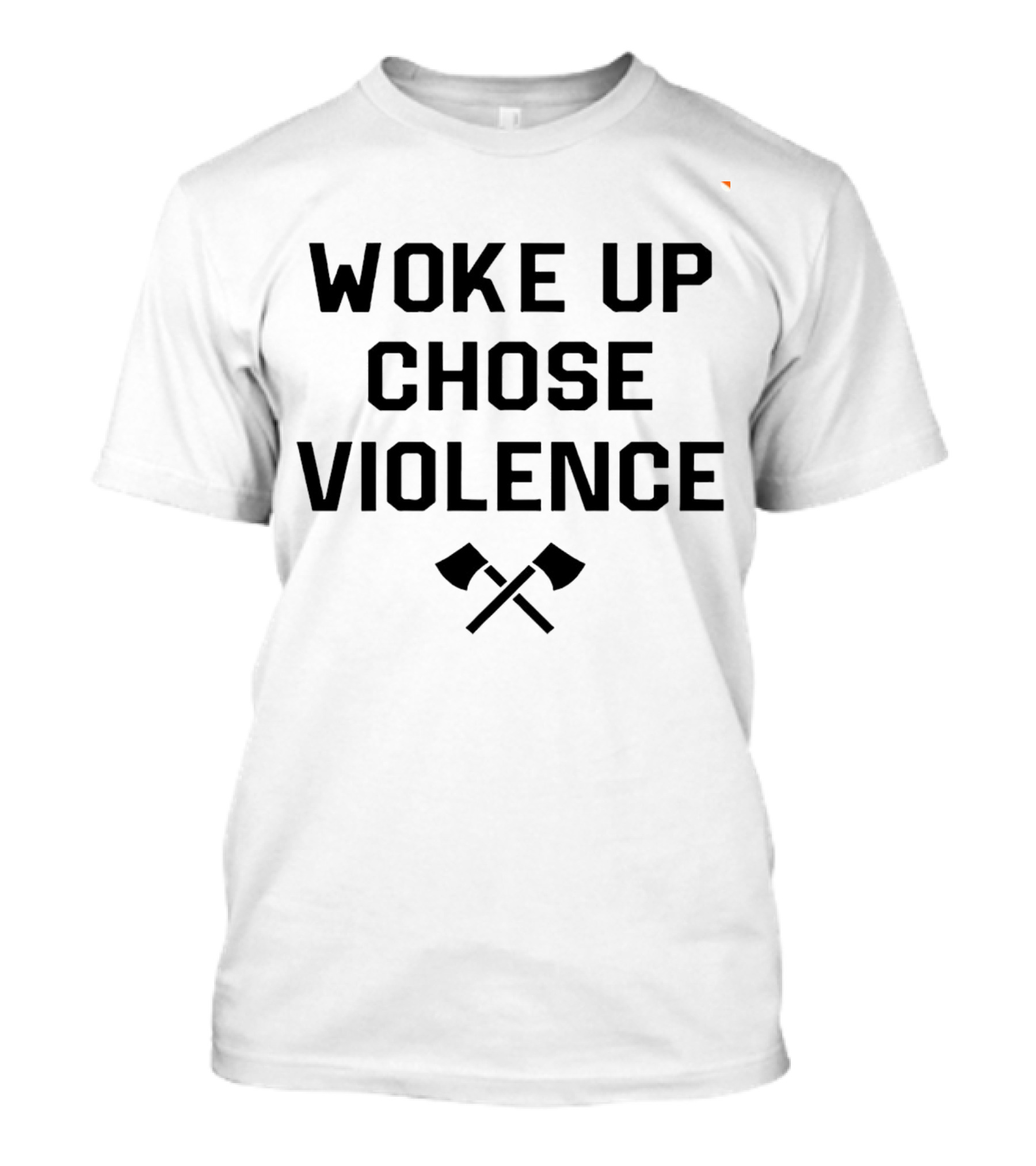 Woke Up Chose Violence Crossed Axes T-Shirt