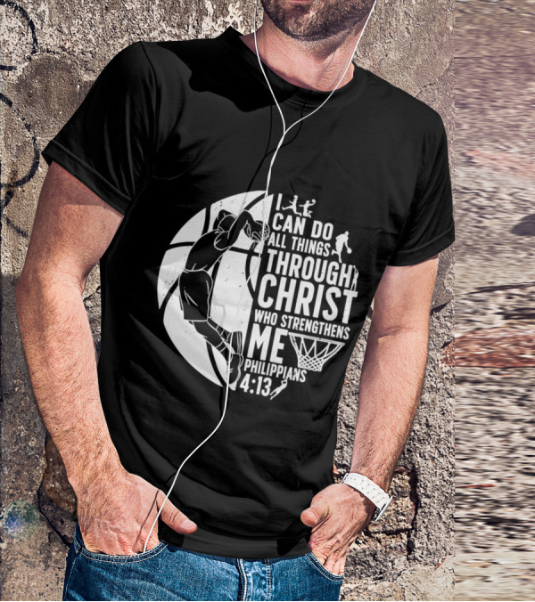 I Can Do All Things Through Christ Who Strengthens Me Philippians 4:13 Basketball Dunk T-Shirt