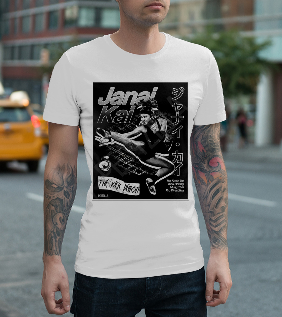 Janai Kai The Kick Demon Tae Kwon Do Kick Boxing Muay Thai Pro Wrestling Peatzilla T-Shirt