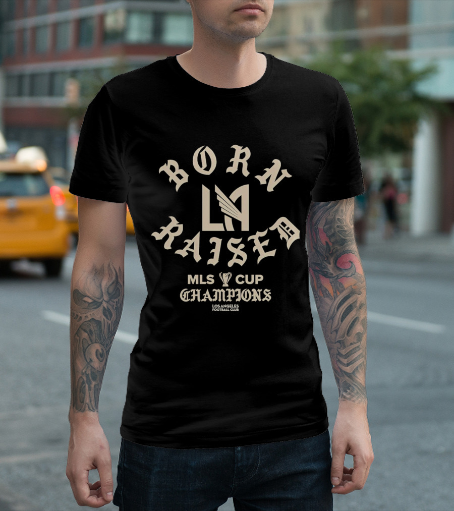 Born X Raised LAFC MLS Cup Champions Los Angeles Football Club T-Shirt