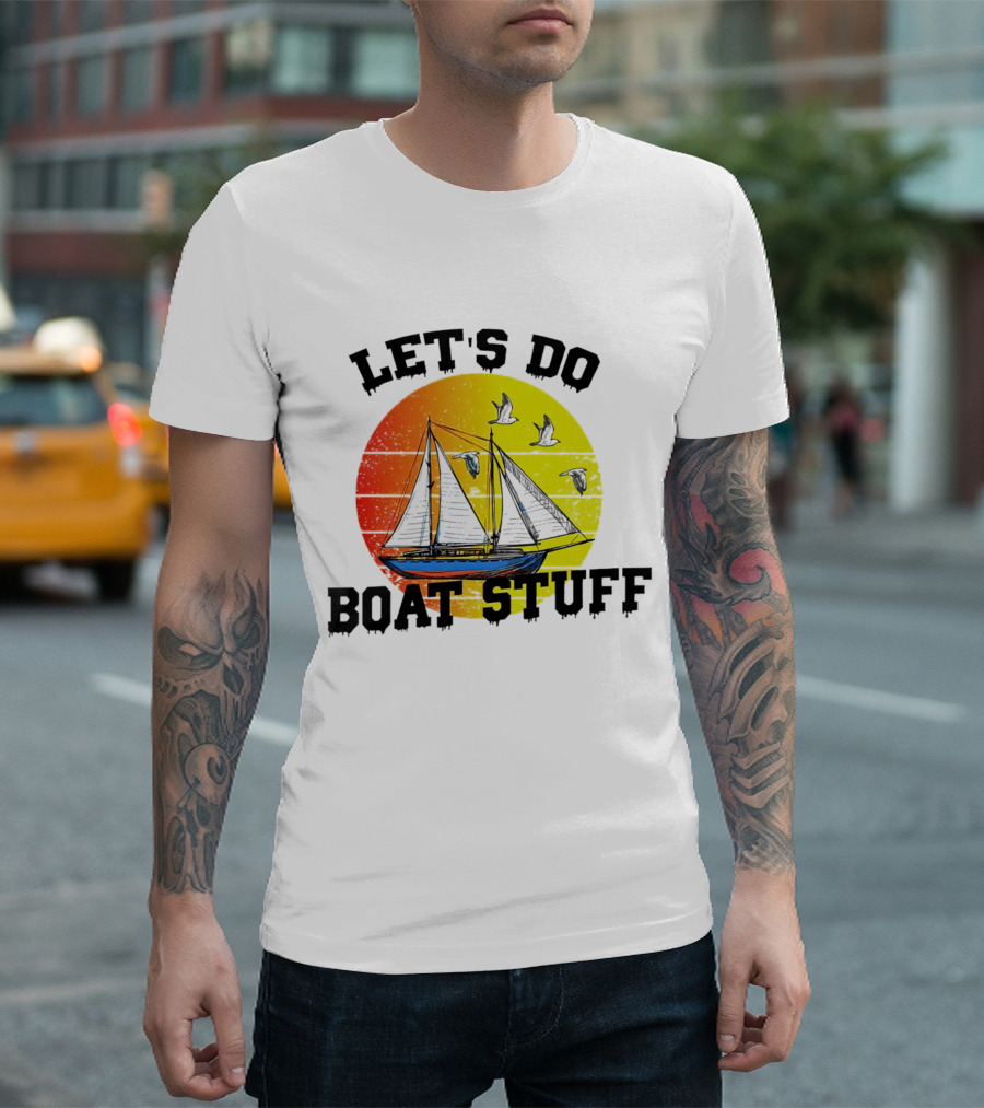 LET'S DO BOAT STUFF Retro Sailing with Seagulls and Sunset T-Shirt