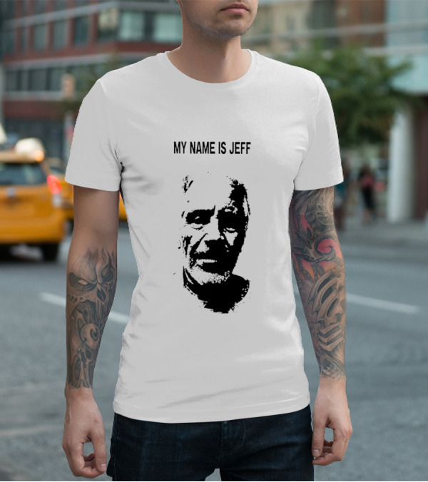 MY NAME IS JEFF T-Shirt