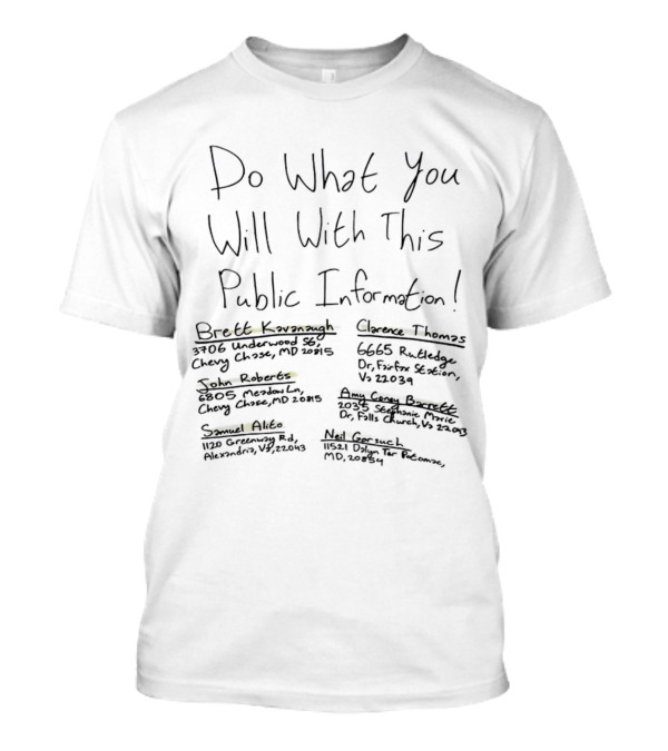 Do What You Will With This Public Information Brett Kavanaugh Clarence Thomas John Roberts Amy Coney Barrett Neil Gorsuch Samuel Alito T-Shirt