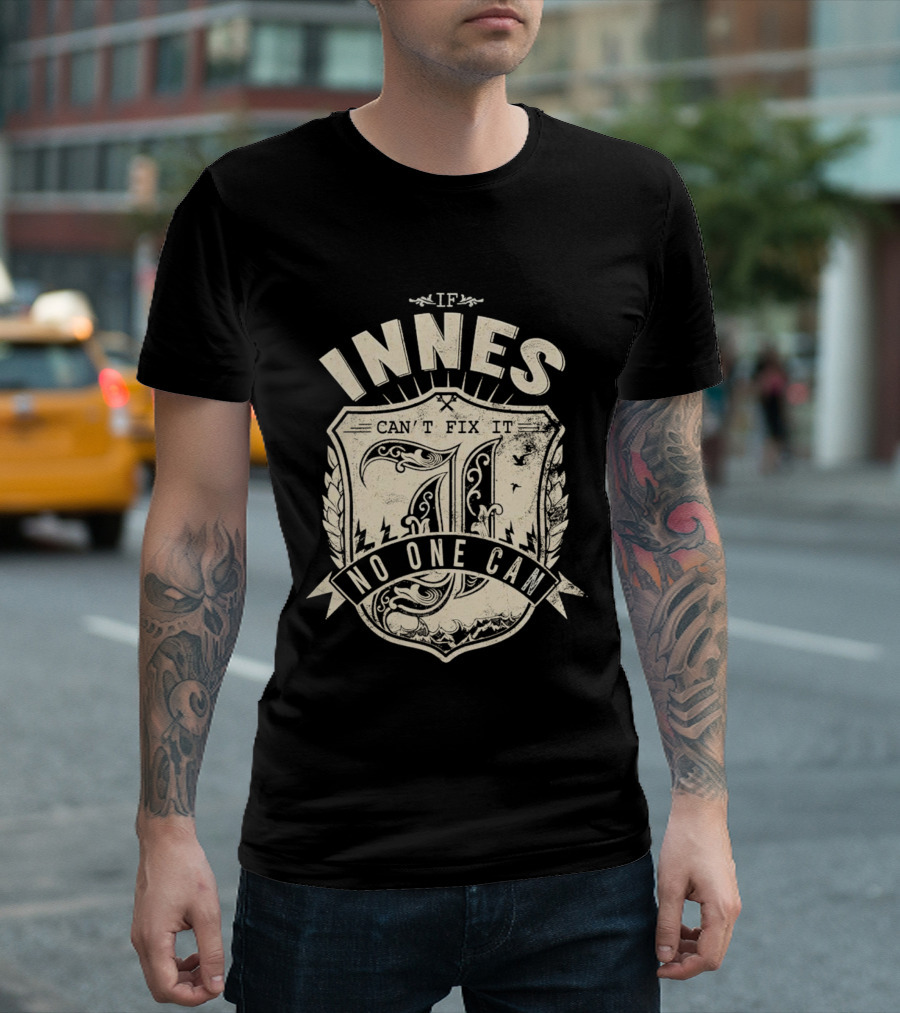 IF INNES CAN'T FIX IT NO ONE CAN Retro Shield T-Shirt
