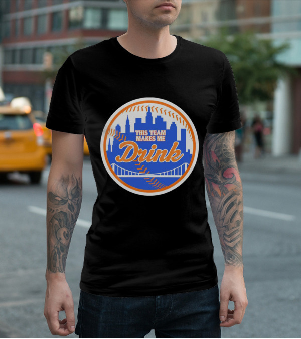 This Team Makes Me Drink New York Mets Skyline Baseball T-Shirt
