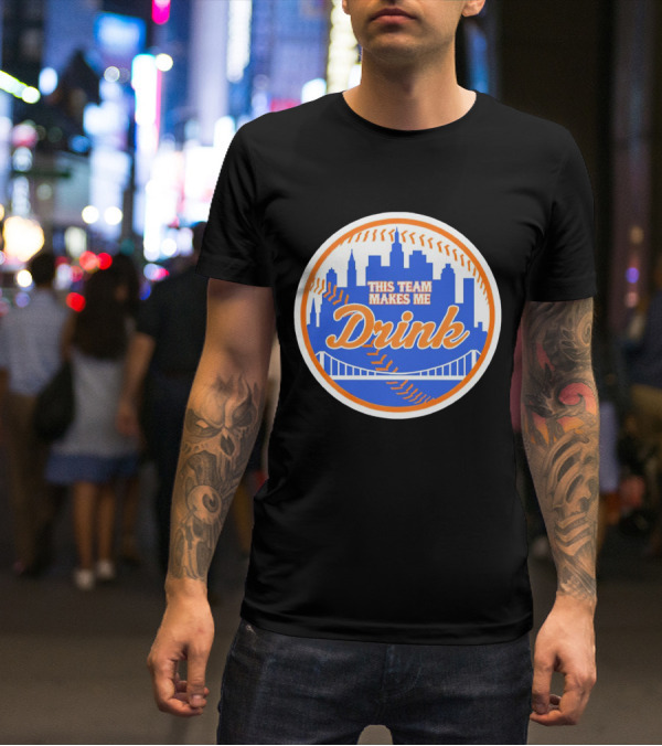 This Team Makes Me Drink New York Mets Skyline Baseball T-Shirt