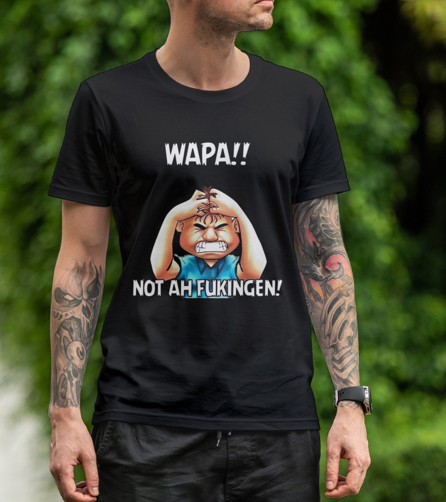 Wapa Not Ah Fukingen Angry Cartoon Character T-Shirt