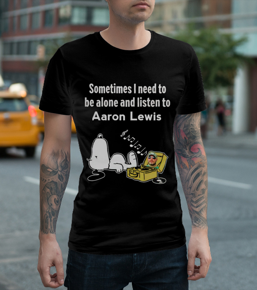 Sometimes I Need To Be Alone And Listen To Aaron Lewis Snoopy Record Player T-Shirt