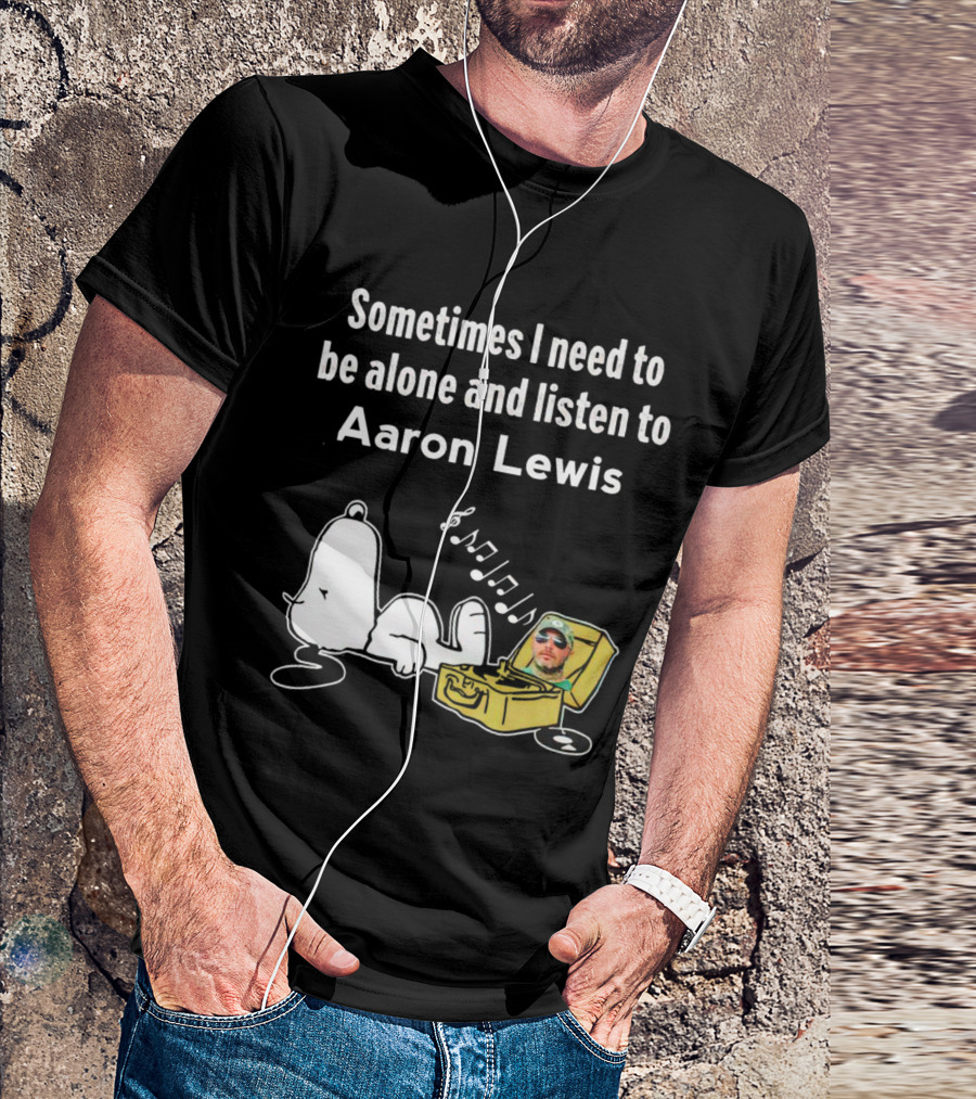 Sometimes I Need To Be Alone And Listen To Aaron Lewis Snoopy Record Player T-Shirt