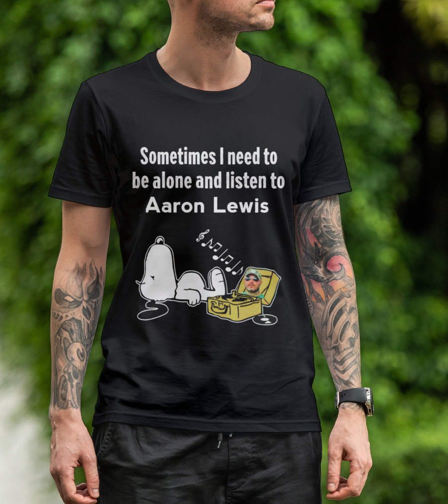 Sometimes I Need To Be Alone And Listen To Aaron Lewis Snoopy Record Player T-Shirt