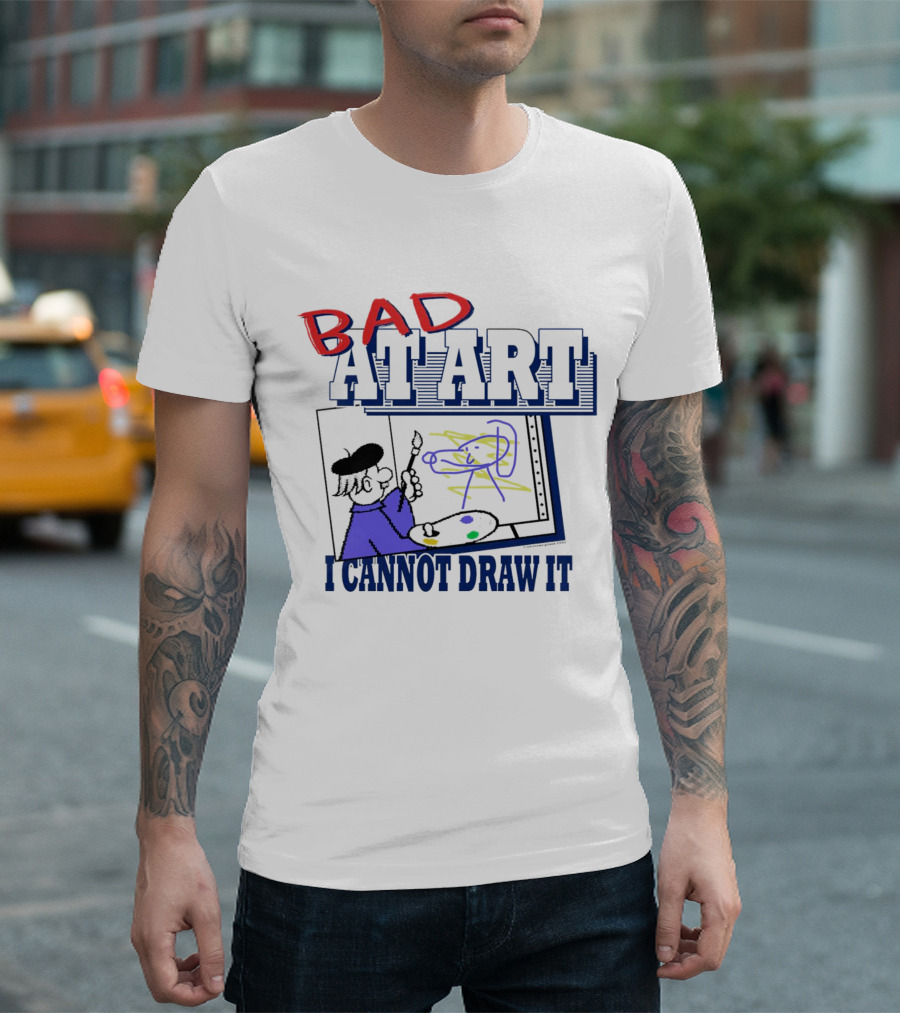 BAD AT ART I CANNOT DRAW IT Beret-Wearing Painter With Palette And Colorful Scribble T-Shirt
